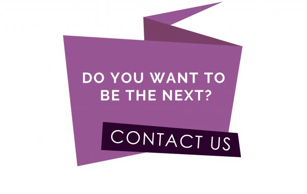 DO YOU WANT TO BE THE NEXT? CONTACT US!
